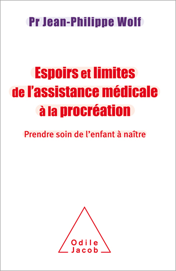 Espoirs et limites de l’Assistance Médicale à la Procréation - Prendre soin de l’enfant à naître