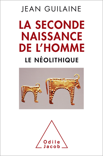 Seconde Naissance de l’Homme (La) - Le Néolithique