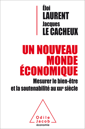 Un nouveau monde économique - Mesurer le bien-être et la soutenabilité au XXIe siècle