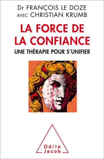 Force de la confiance (La) - Une thérapie pour s’unifier