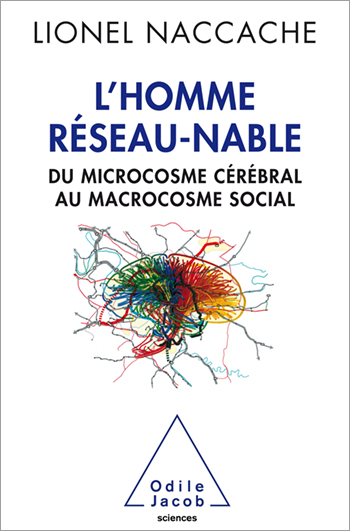 Homme réseau-nable (L') - Du microcosme cérébral au macrocosme social