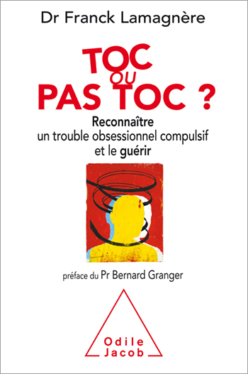 Toc ou pas toc ? - Reconnaître un trouble obsessionnel compulsif et le guérir