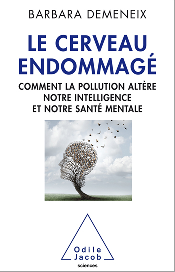Cerveau endommagé (Le) - Comment la pollution altère notre intelligence et notre santé mentale