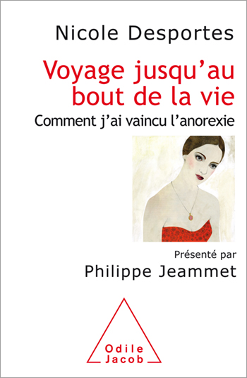 Voyage jusqu’au bout de la vie - Comment j’ai vaincu l’anorexie