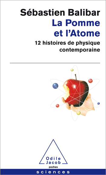 Pomme et l’Atome (La) - Douze histoires de physique contemporaine