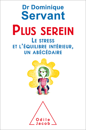 Plus serein - Le stress et l’équilibre intérieur, un abécédaire