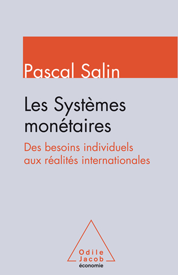Systèmes monétaires (Les) - Des besoins individuels aux réalités internationales