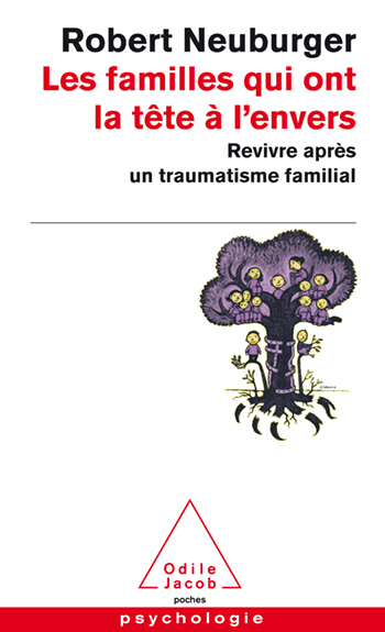 Familles qui ont la tête à l'envers (Les) - Revivre après un traumatisme familial