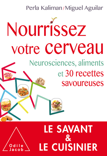 Nourrissez votre cerveau - Neurosciences, aliments et 30 recettes savoureuses