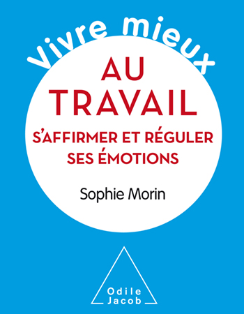 Vivre mieux au travail - S'affirmer et réguler ses émotions