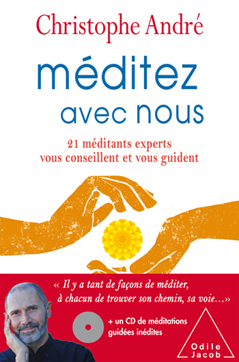 Méditez avec nous - 21 méditants experts vous conseillent et vous guident