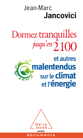 Dormez tranquilles jusqu’en 2100 - Et autres malentendus sur le climat et l’énergie