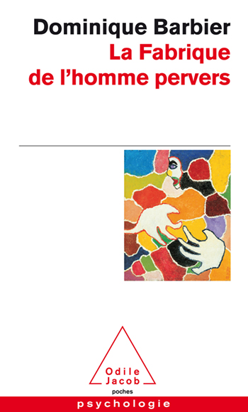 Fabrique de l’homme pervers (La)