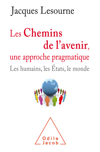Chemins de l'avenir, une approche pragmatique (Les) - Les humains, les États et le monde