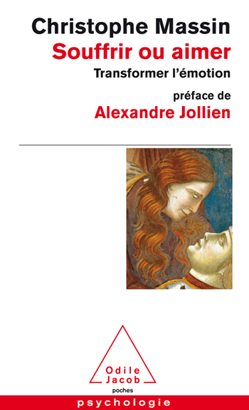 Souffrir ou aimer - Transformer l’émotion