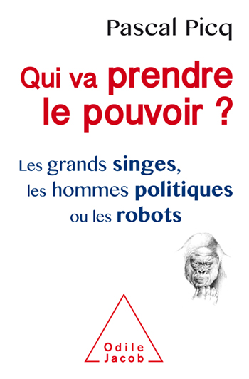 Qui va prendre le pouvoir ? - Les grands singes, les hommes politiques ou les robots
