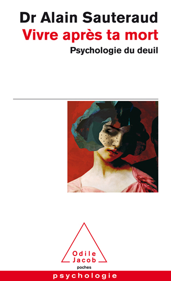 Vivre après ta mort - Psychologie du deuil