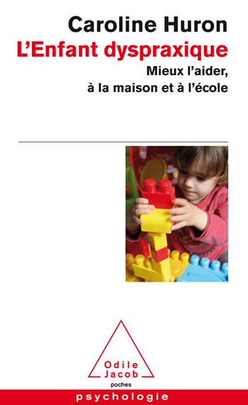 Enfant dyspraxique (L') - Mieux l’aider, à la maison et à l’école