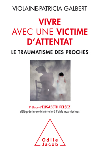 Vivre avec une victime d'attentat - Le traumatisme des proches