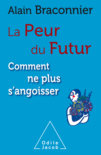 Peur du futur (La) - Comment ne plus s'angoisser