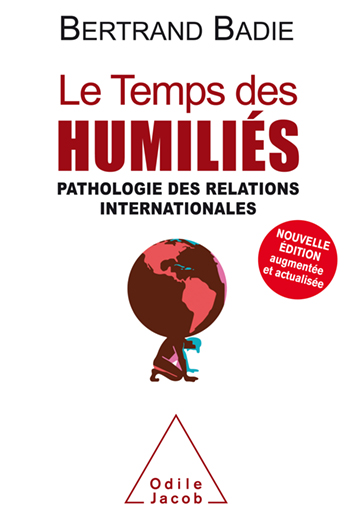 Temps des humiliés (Le) - Pathologie des relations internationales