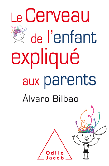 Cerveau de l'enfant expliqué aux parents (Le)