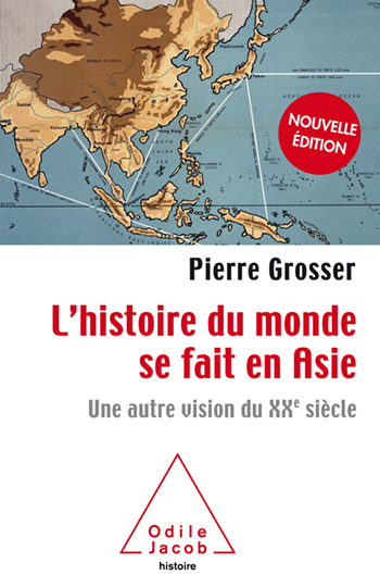 histoire du monde se fait en Asie (L') - Une autre vision du XXe siècle