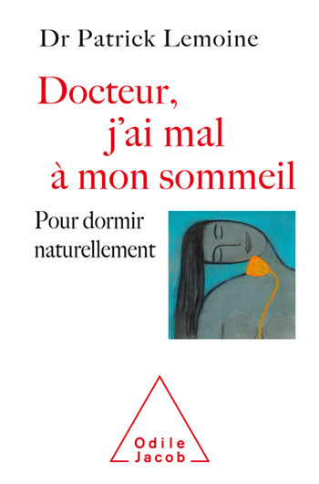 Docteur, j'ai mal à mon sommeil - Pour dormir naturellement