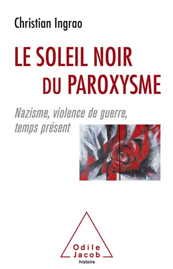 Soleil noir du paroxysme (Le) - Nazisme, violence de guerre, temps présent