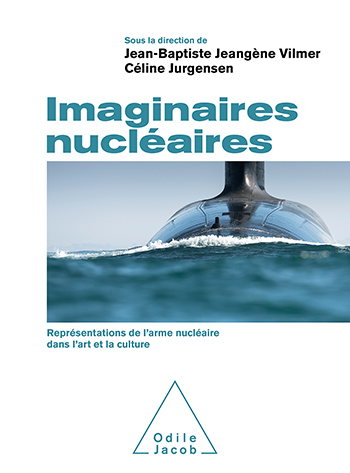 Imaginaires nucléaires - Représentations de l’arme nucléaire dans l’art et la culture