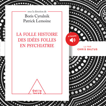 Folle histoire des idées folles en psychiatrie (La)
