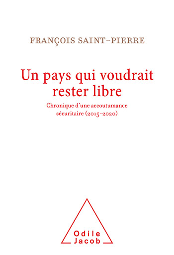Un pays qui voudrait rester libre - Chronique d'une accoutumance sécuritaire (2015-2020)