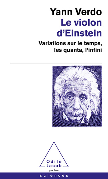 Violon d'Einstein (Le) - Variations sur le temps, les quanta, l'infini
