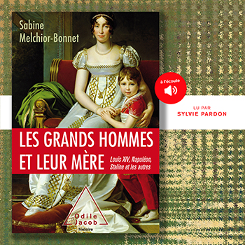 Grands Hommes et leur mère (Les) - Louis XIV, Napoléon, Staline et les autres